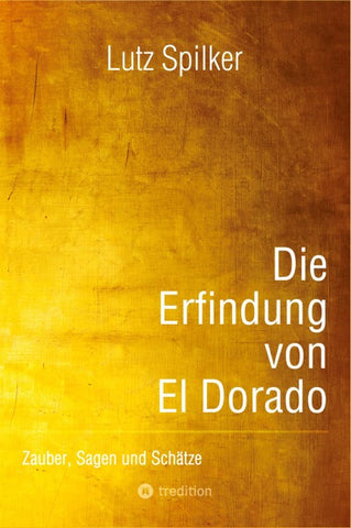 Die Erfindung von El Dorado