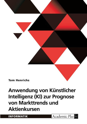 Anwendung von Künstlicher Intelligenz (KI) zur Prognose von Markttrends und Aktienkursen