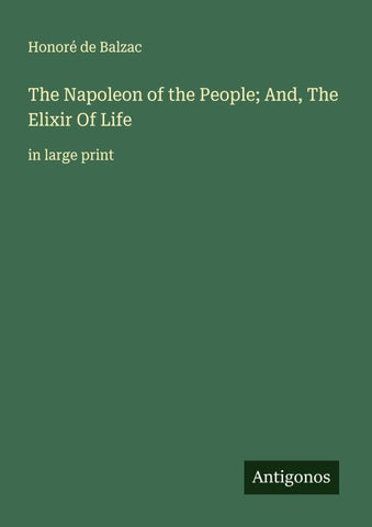 The Napoleon of the People; And, The Elixir Of Life