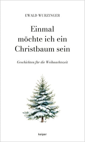 Einmal möchte ich ein Christbaum sein