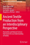 Ancient Textile Production from an Interdisciplinary Perspective