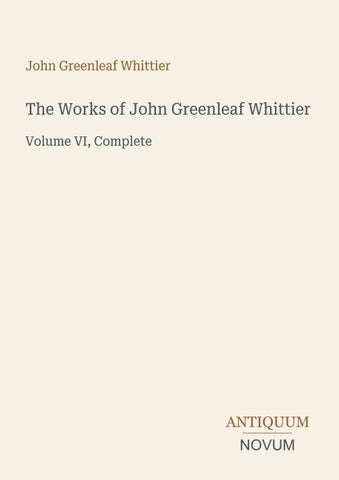 The Works of John Greenleaf Whittier