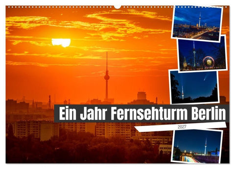 Ein Jahr Fernsehturm Berlin (Wandkalender 2027 DIN A2 quer), CALVENDO Monatskalender