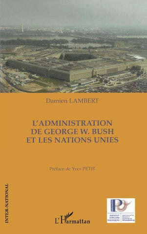 L'administration de George W. Bush et les Nations Unies