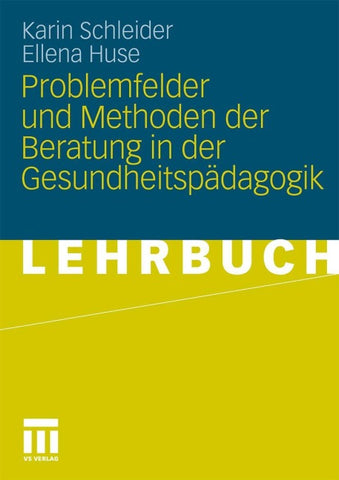 Problemfelder und Methoden der Beratung in der Gesundheitspädagogik