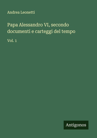 Papa Alessandro VI, secondo documenti e carteggi del tempo
