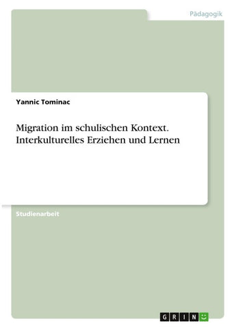 Migration im schulischen Kontext. Interkulturelles Erziehen und Lernen