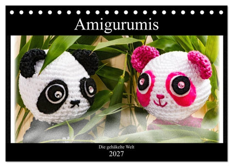 Amigurumi - Die gehäkelte Welt (Tischkalender 2027 DIN A5 quer), CALVENDO Monatskalender