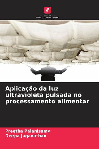 Aplicação da luz ultravioleta pulsada no processamento alimentar