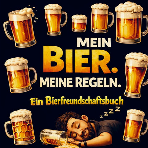 Mein Bier. Meine Regeln. Ein Bierfreundschaftsbuch