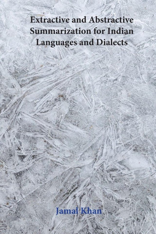 Extractive and Abstractive Summarization for Indian Languages and Dialects