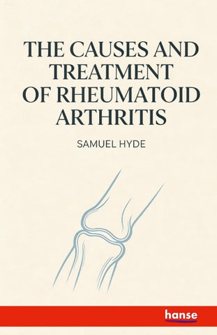 The Causes and Treatment of Rheumatoid Arthritis