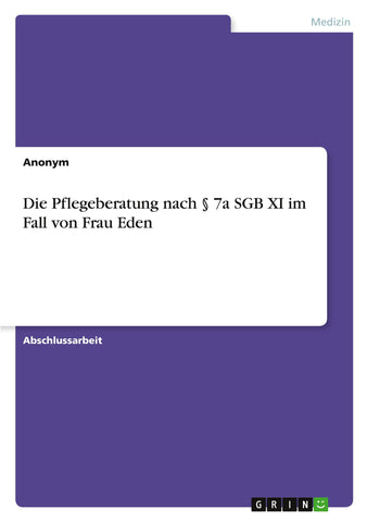 Die Pflegeberatung nach § 7a SGB XI im Fall von Frau Eden