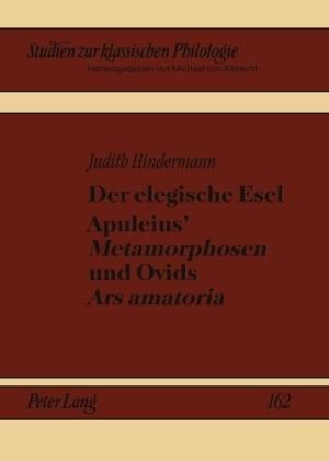 Der elegische Esel. Apuleius’ «Metamorphosen» und Ovids «Ars amatoria»