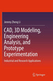 CAD, 3D Modeling, Engineering Analysis, and Prototype Experimentation