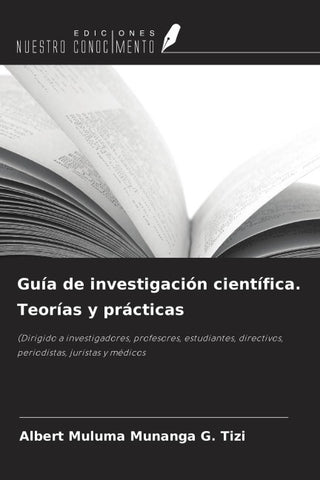 Guía de investigación científica. Teorías y prácticas