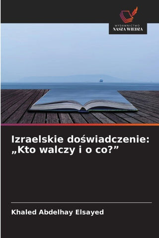 Izraelskie do¿wiadczenie: "Kto walczy i o co?"