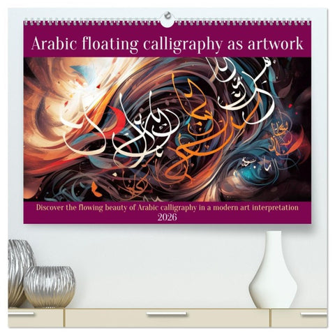 Arabic floating calligraphy as artwork (High Quality Premium Wall Calendar 2026 DIN A2 landscape),CALVENDO 12 Month Wall Calendar
