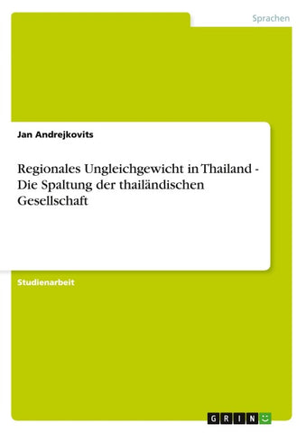 Regionales Ungleichgewicht in Thailand - Die Spaltung der thailändischen Gesellschaft