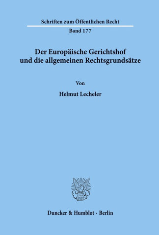 Der Europäische Gerichtshof und die allgemeinen Rechtsgrundsätze.