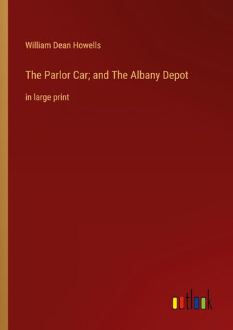 The Parlor Car; and The Albany Depot