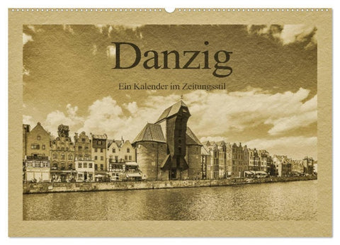 Danzig - Ein Kalender im Zeitungsstil (Wandkalender 2027 DIN A2 quer), CALVENDO Monatskalender