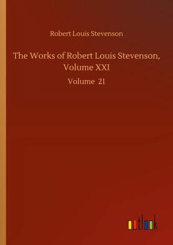 The Works of Robert Louis Stevenson, Volume XXI