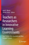Teachers as Researchers in Innovative Learning Environments