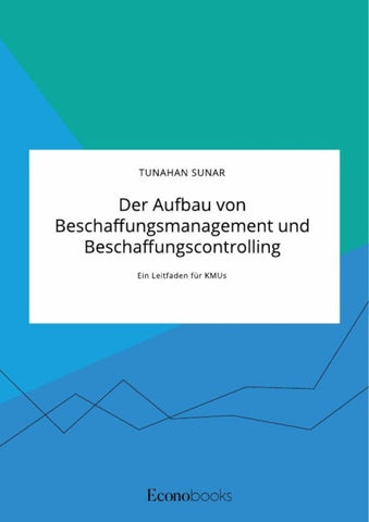 Der Aufbau von Beschaffungsmanagement und Beschaffungscontrolling