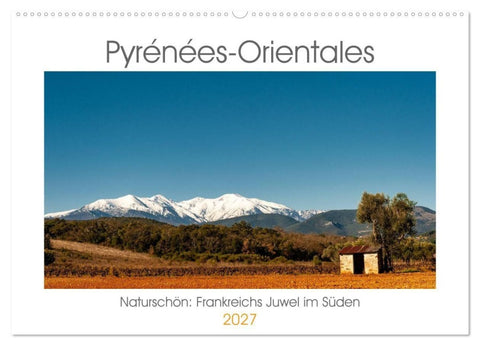 Pyrénées-Orientales. Naturschön: Frankreichs Perle im Süden (Wandkalender 2027 DIN A2 quer), CALVENDO Monatskalender