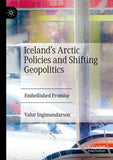 Iceland’s Arctic Policies and Shifting Geopolitics