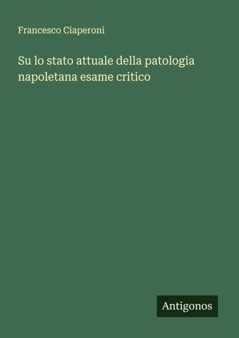 Su lo stato attuale della patologia napoletana esame critico