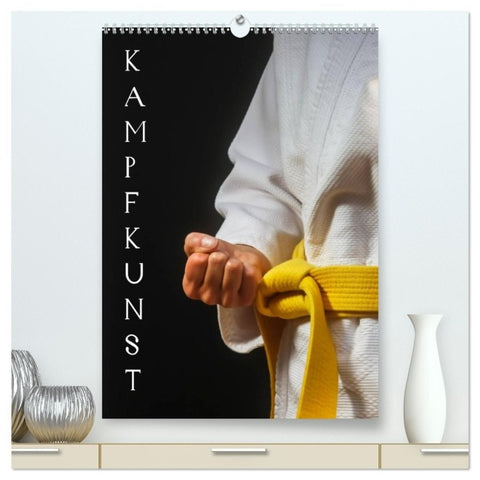 Kampfkunst (hochwertiger Premium Wandkalender 2027 DIN A2 hoch), Kunstdruck in Hochglanz