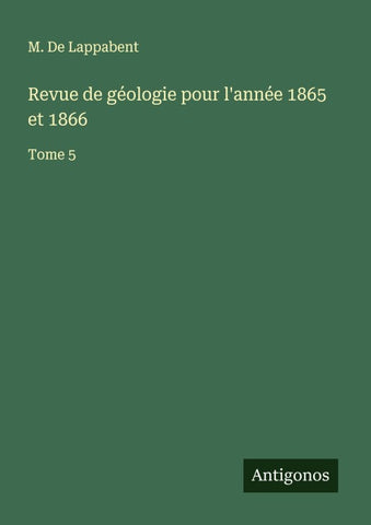 Revue de géologie pour l'année 1865 et 1866