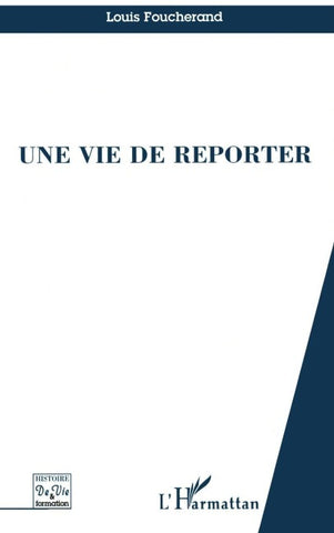 UNE VIE DE REPORTER