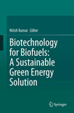 Biotechnology for Biofuels: A Sustainable Green Energy Solution