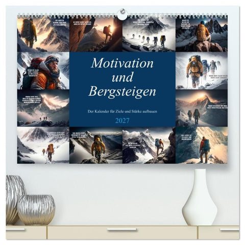 Motivation und Bergsteigen (hochwertiger Premium Wandkalender 2027 DIN A2 quer), Kunstdruck in Hochglanz