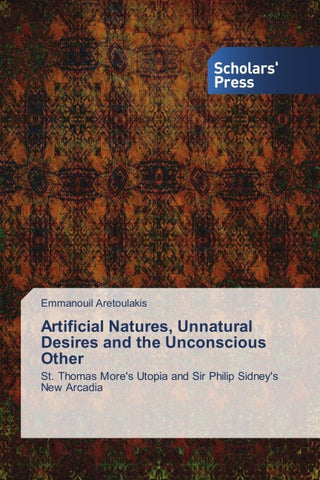 Artificial Natures, Unnatural Desires and the Unconscious Other