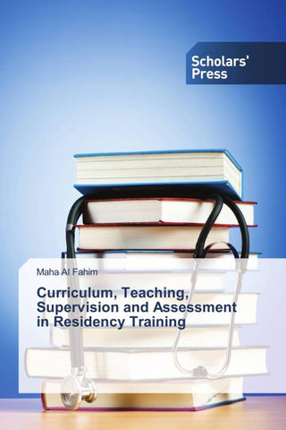 Curriculum, Teaching, Supervision and Assessment in Residency Training
