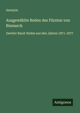 Ausgewählte Reden des Fürsten von Bismarck