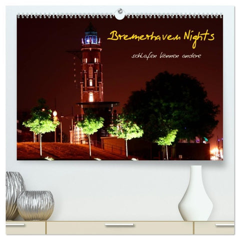 Bremerhaven Nights (hochwertiger Premium Wandkalender 2026 DIN A2 quer), Kunstdruck in Hochglanz