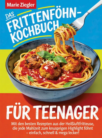 Das Frittenföhn-Kochbuch für Teenager