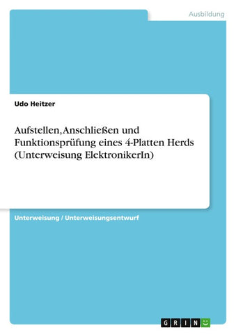 Aufstellen, Anschließen und Funktionsprüfung eines 4-Platten Herds (Unterweisung ElektronikerIn)