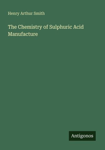 The Chemistry of Sulphuric Acid Manufacture