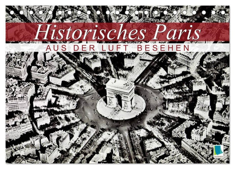Historisches Paris: aus der Luft besehen (Tischkalender 2027 DIN A5 quer), CALVENDO Monatskalender