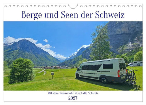 Berge und Seen der Schweiz - Mit dem Wohnmobil durch die Schweiz (Wandkalender 2027 DIN A4 quer), CALVENDO Monatskalender