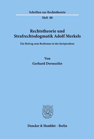 Rechtstheorie und Strafrechtsdogmatik Adolf Merkels.