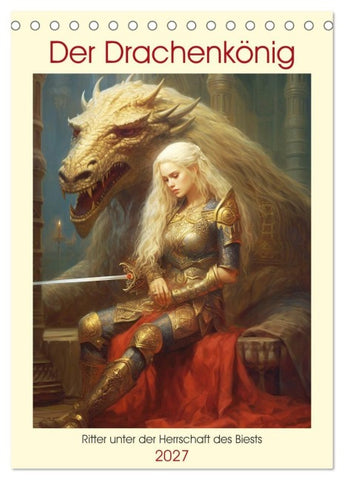 Der Drachenkönig. Ritter unter der Herrschaft des Biests (Tischkalender 2027 DIN A5 hoch), CALVENDO Monatskalender