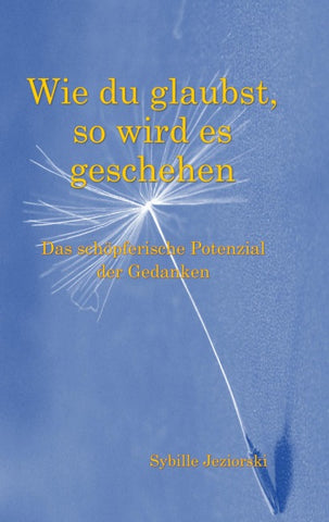 Wie du glaubst, so wird es geschehen