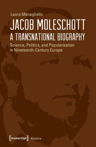 Jacob Moleschott – A Transnational Biography